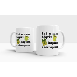 lifetrend.hu, bögre, névnap, vicces, névnapra, boldog névnapot, szar bögre, ezt a szar bögrét kaptam